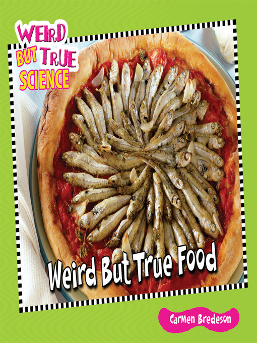 Title details for Weird But True Food by Carmen Bredeson - Available
